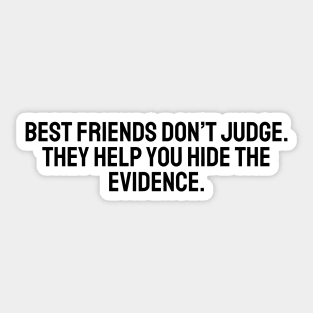 Best friends don't judge - friendship quote Sticker